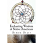 Enchanting Wisdom of Native Americans - Paperback