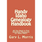 Handy Idaho Genealogy Handbook: All You Need to Find Genealogy Resources for Idaho FAST! - Paperback