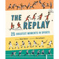 The Replay: 25 Greatest Moments in Sports - Hardcover