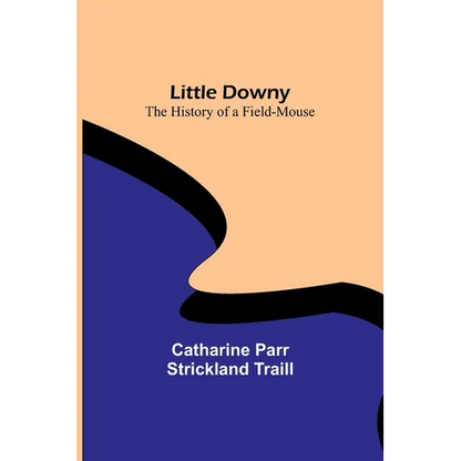 Little Downy: The History of a Field-Mouse - Paperback