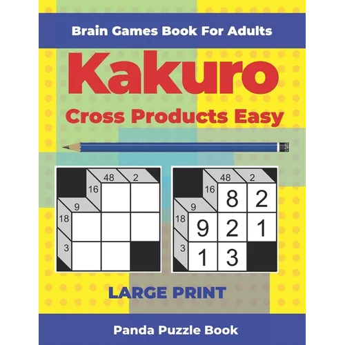Brain Games Book For Adults - Kakuro Cross Products Easy - Large Print: 200 Mind Teaser Puzzles For Adults - Paperback