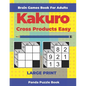 Brain Games Book For Adults - Kakuro Cross Products Easy - Large Print: 200 Mind Teaser Puzzles For Adults - Paperback