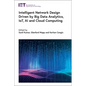 Intelligent Network Design Driven by Big Data Analytics, Iot, AI and Cloud Computing - Hardcover