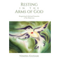 Resting in the Arms of God: Recognizing the Spiritual Connection in Our Daily Lives - Hardcover