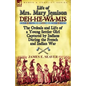 Life of Mrs. Mary Jemison: Deh-He-Wa-MIS-The Ordeals and Life of a Young Settler Girl Captured by Indians During the French and Indian War - Paperback