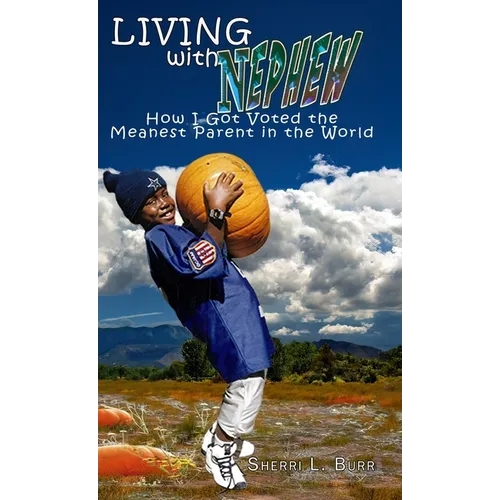 Living with Nephew: How I Got Voted the Meanest Parent in the World - Hardcover