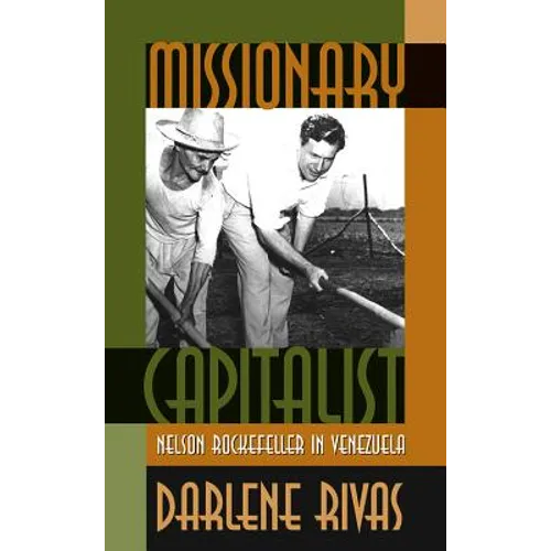 Missionary Capitalist: Nelson Rockefeller in Venezuela - Paperback