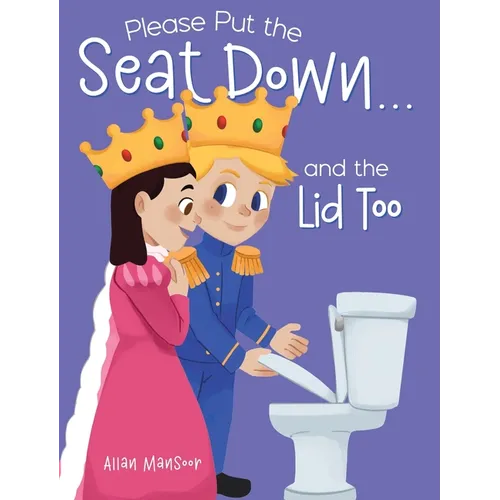 Please Put the Seat Down...and the Lid Too - Hardcover
