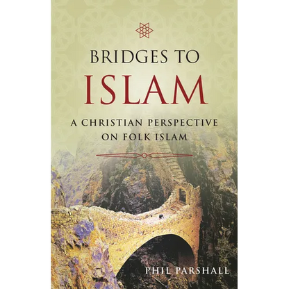 Bridges to Islam: A Christian Perspective on Folk Islam - Paperback