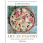 Art in Pastry: The Delicate Art of Pastry Decoration: Recipes and Ideas for Extraordinary Pies and Tarts - Hardcover