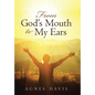 From God's Mouth to My Ears - Hardcover