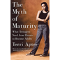 The Myth of Maturity: What Teenagers Need from Parents to Become Adults - Paperback