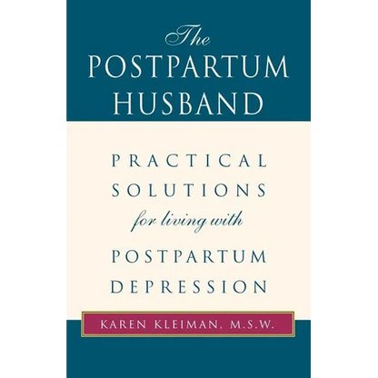 The Postpartum Husband: Practical Solutions for Living with Postpartum Depression - Paperback