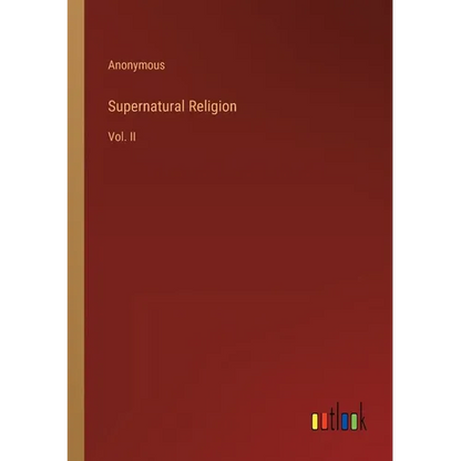 Supernatural Religion: Vol. II - Paperback