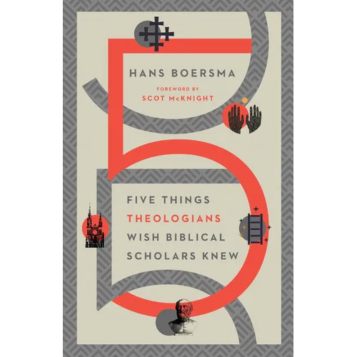Five Things Theologians Wish Biblical Scholars Knew - Paperback