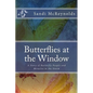 Butterflies at the Window: A Story of Butterfly People and Miracles in the Storm - Paperback
