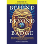 BEHIND AND BEYOND THE BADGE - Volume III: More Stories from the Village of First Responders with Cops, Firefighters, Ems, Dispatchers, Forensics, and - Hardcover