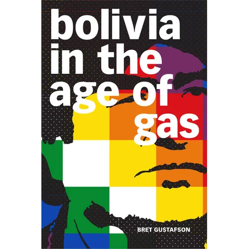 Bolivia in the Age of Gas - Paperback
