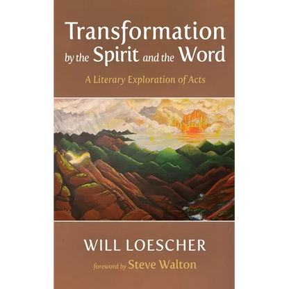 Transformation by the Spirit and the Word: A Literary Exploration of Acts - Hardcover