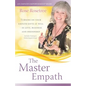 The Master Empath: Turning On Your Empath Gifts At Will -- In Love, Business and Friendship (Includes Training in Skilled Empath Merge) - Paperback