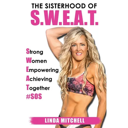 The Sisterhood of S.W.E.A.T.: Strong Women Empowering Achieving Together - Paperback