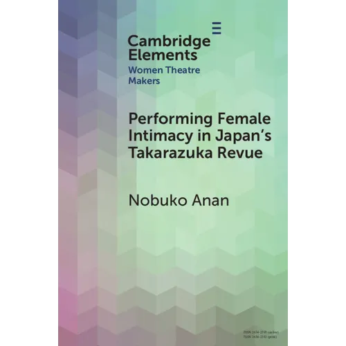 Performing Female Intimacy in Japan's Takarazuka Revue - Paperback