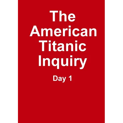 The Titanic Inquiry - Day 1 - Paperback