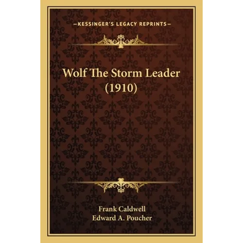 Wolf The Storm Leader (1910) - Paperback