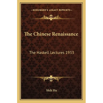 The Chinese Renaissance: The Haskell Lectures 1933 - Paperback