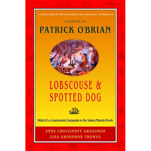 Lobscouse & Spotted Dog: Which It's a Gastronomic Companion to the Aubrey/Maturin Novels - Paperback