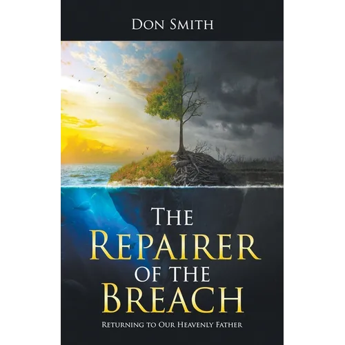 The Repairer of the Breach: Returning to Our Heavenly Father - Paperback