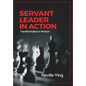 Servant Leader in Action: Transformation In Motion - Hardcover