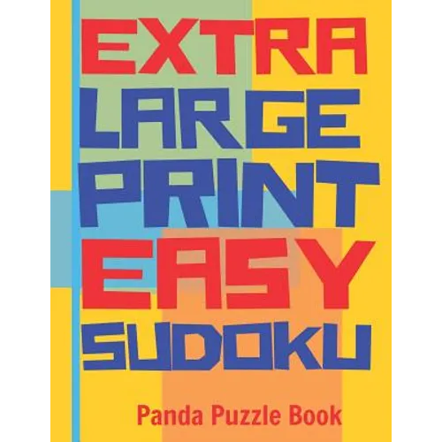 Extra Large Print Easy Sudoku: Easy Sudoku Books For Adults - Sudoku In Very Large Print - Brain Games For Seniors - Paperback