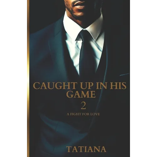 Caught Up In His Game 2: A Fight For Love - Paperback