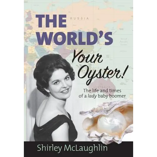 The World's Your Oyster: The life and times of a lady baby boomer - Paperback
