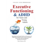 Executive Functioning & AHDH for Teenagers and Young Adults: Super quickly and Smartly Decode your Neurodiverse and ADHD Mind - Paperback