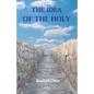 The Idea of the Holy: An Inquiry Into the Non-Rational Factor in the Idea of the Divine and Its Relation to the Rational - Paperback