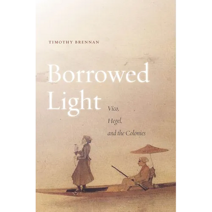 Borrowed Light, Volume 1: Vico, Hegel, and the Colonies - Paperback