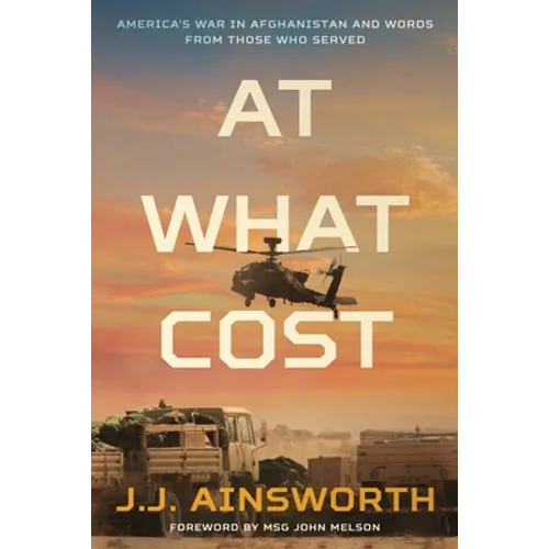 At What Cost: America's War in Afghanistan and Words From Those Who Served - Paperback