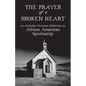 The Prayer of a Broken Heart: An Orthodox Christian Reflection on African American Spirituality - Paperback