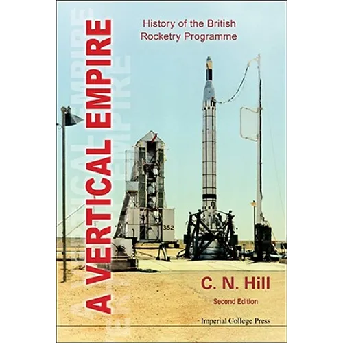 Vertical Empire, A: History of the British Rocketry Programme (Second Edition) - Paperback