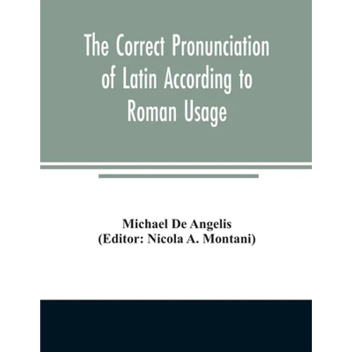 The correct pronunciation of Latin according to Roman usage - Paperback
