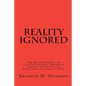 Reality Ignored: How Milton Friedman and Chicago Economics Undermined American Institutions and Endangered the Global Economy - Paperback