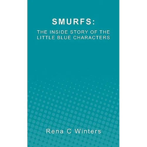 Smurfs: The Inside Story Of The Little Blue Characters - Paperback