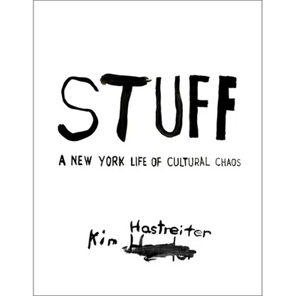 Stuff: A New York Life of Cultural Chaos - Hardcover