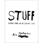 Stuff: A New York Life of Cultural Chaos - Hardcover