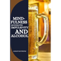 Mindfulness Moderates Impulsivity and Alcohol - Paperback