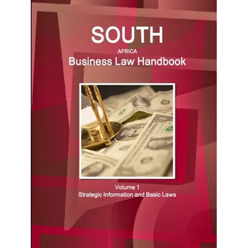 South Africa Business Law Handbook Volume 1 Strategic Information and Basic Laws - Paperback