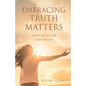 Embracing Truth Matters: don't settle for half-truth - Paperback