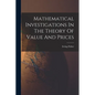 Mathematical Investigations In The Theory Of Value And Prices - Paperback
